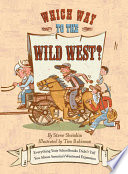 Which Way to the Wild West? Everything Your Schoolbooks Didn't Tell You about America's Westward Expansion cover