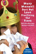 Moxy Maxwell Does Not Love Practicing the Piano (But She Does Love Being in Recitals) cover