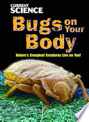 Bugs on Your Body: Nature's Creepiest Creatures Live on You! cover