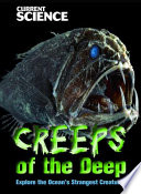 Creeps of the Deep: Explore the Ocean's Strangest Creatures cover