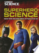 Superhero Science: Kapow! Comic Book Crime Fighters Put Physics to the Test cover