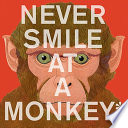 Never Smile at a Monkey: And 17 Other Important Things to Remember cover