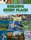 Building Green Places: Careers in Planning, Designing, and Building cover