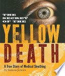 The Secret of the Yellow Death: A True Story of Medical Sleuthing cover