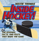 Inside Hockey! The Legends, Facts, and Feats that Made the Game cover