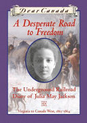 A Desperate Road to Freedom: The Underground Railroad Diary of Julia May Jackson cover
