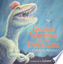 Global Warming and the Dinosaurs: Fossil Discoveries at the Poles cover