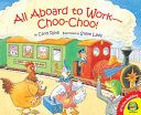 All Aboard to Work--Choo-Choo! cover