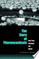 The Story of Pharmaceuticals: How They Changed the World cover