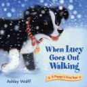 When Lucy Goes out Walking: A Puppy's First Year cover