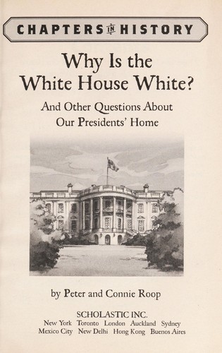 Why Is the White House White? and Other Questions about Our Presidents' Home cover