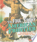 The Foul, Filthy American Frontier: The Disgusting Details About the Journey Out West cover