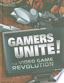 Gamers Unite! The Video Game Revolution cover
