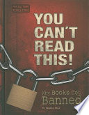 You Can't Read This! Why Books Get Banned cover