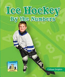Ice Hockey by the Numbers cover