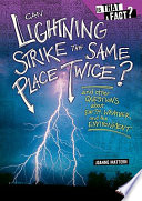 Can Lightning Strike the Same Place Twice? And Other Questions About Earth, Weather, and the Environment cover