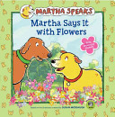 Martha Says It with Flowers cover