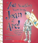 You Wouldn't Want to Be Joan of Arc! cover