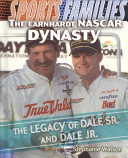 The Earnhardt NASCAR Dynasty: The Legacy of Dale Sr. and Dale Jr. cover