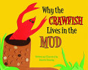 Why the Crawfish Lives in the Mud cover