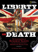 Liberty or Death: The Surprising Story of Runaway Slaves Who Sided with the British During the American Revolution cover
