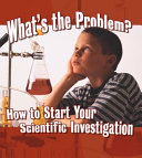 What's the Problem? How to Start Your Scientific Investigation cover