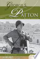 George S. Patton: World War II General & Military Innovator cover