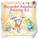 Alexander Anteater's Amazing Act cover