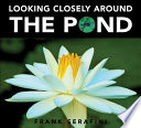 Looking Closely Around the Pond cover