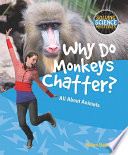 Why Do Monkeys Chatter? All About Animals cover