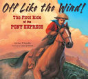 Off Like the Wind! The First Ride of the Pony Express cover