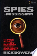 Spies of Mississippi: The True Story of the Spy Network that Tried to Destroy the Civil Rights Movement cover
