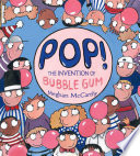 Pop! The Invention of Bubble Gum cover