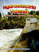 Hydroelectric Power: Power from Moving Water cover