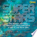 Super Stars: The Biggest, Hottest, Brightest, Most Explosive Stars in the Milky Way cover