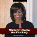 Michelle Obama: Our First Lady cover
