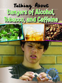 Talking About the Dangers of Alcohol, Tobacco, and Caffeine cover