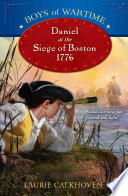 Daniel at the Siege of Boston, 1776 cover