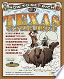 How to Get Rich on a Texas Cattle Drive: In Which I Tell the Honest Truth about Rampaging Rustlers, Stampeding Steers & Other Fateful Hazards on the Wild Chisholm Trail cover