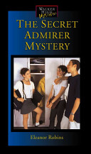 The Secret Admirer Mystery (Walker High Mysteries) cover