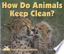How Do Animals Keep Clean? cover
