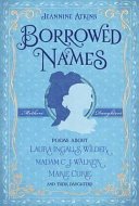 Borrowed Names: Poems About Laura Ingalls Wilder, Madam C.J. Walker, Marie Curie, and Their Daughters cover