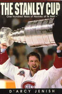 The Stanley Cup: One Hundred Years of Hockey at Its Best cover
