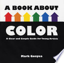 A Book About Color: A Clear and Simple Guide for Young Artists cover