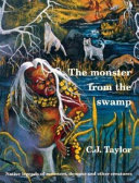 The Monster from the Swamp: Native Legends of Monsters, Demons & Other Creatures cover