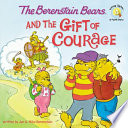 The Berenstain Bears and the Gift of Courage cover