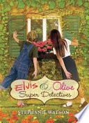 Elvis & Olive: Super Detectives cover
