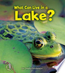 What Can Live in a Lake? cover