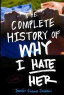 The Complete History of Why I Hate Her cover