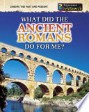 What Did the Ancient Romans Do for Me? cover